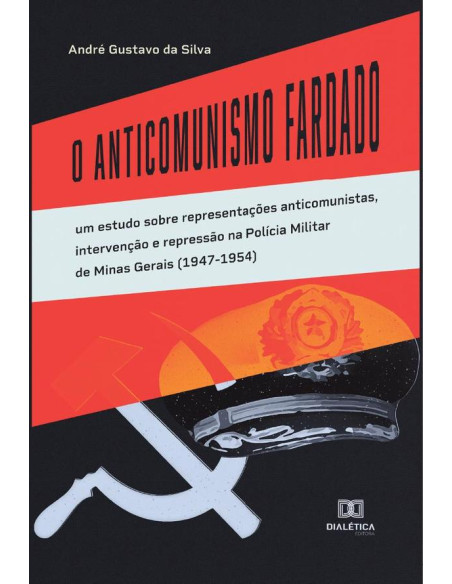 O Anticomunismo Fardado:um estudo sobre representações anticomunistas, intervenção e repressão na Polícia Militar de Minas Gerais (1947-1954)