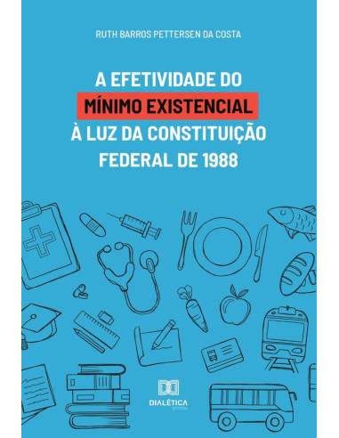 A efetividade do mínimo existencial à luz da Constituição Federal de 1988