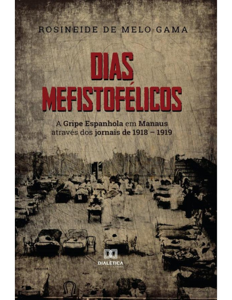 Dias Mefistofélicos:a gripe espanhola em Manaus através dos jornais de 1918 – 1919