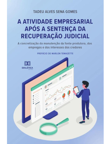 A atividade empresarial após a sentença da recuperação judicial:a concretização da manutenção da fonte produtora, dos empregos e dos interesses dos credores