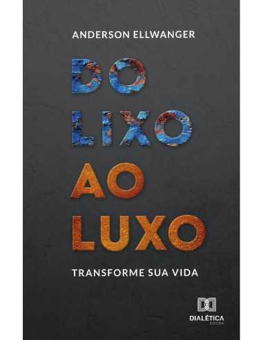 Do Lixo ao Luxo:transforme sua vida