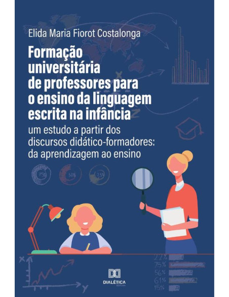 Formação universitária de professores para o ensino da linguagem escrita na infância: um estudo a partir dos discursos didático-formadores:da aprendizagem ao ensino