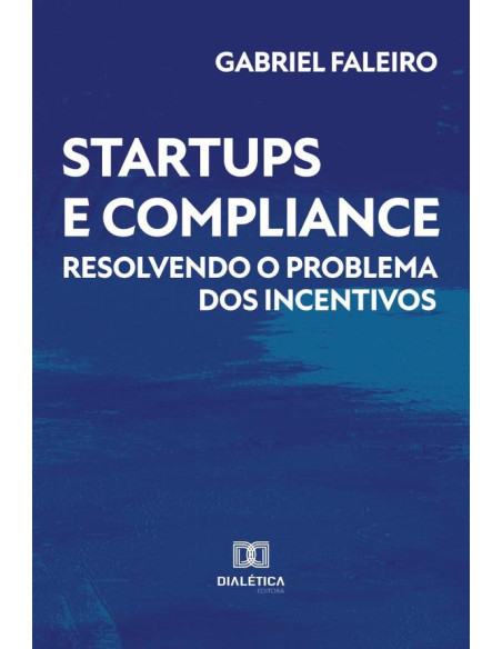 Startups e compliance:resolvendo o problema dos incentivos