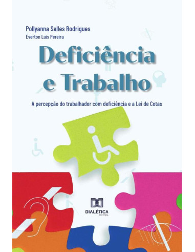 Deficiência e Trabalho:a percepção do trabalhador com deficiência e a Lei de Cotas