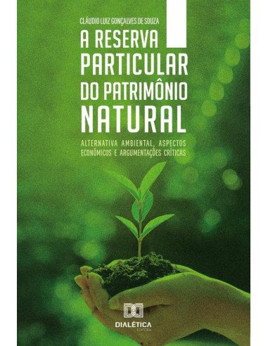 A Reserva Particular do Patrimônio Natural:alternativa ambiental, aspectos econômicos e argumentações críticas