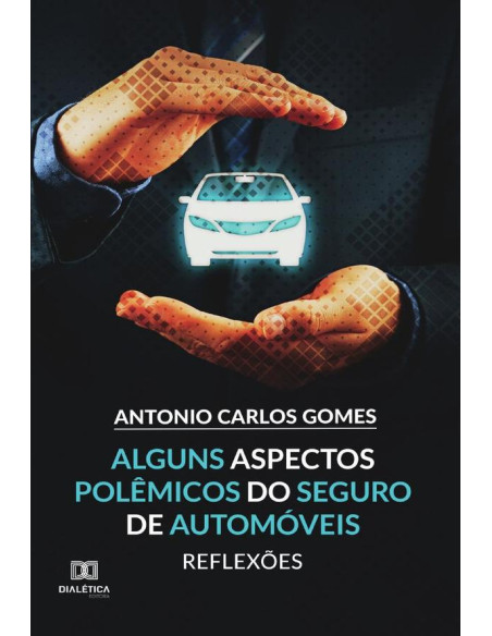 Alguns Aspectos Polêmicos do Seguro de Automóveis:reflexões