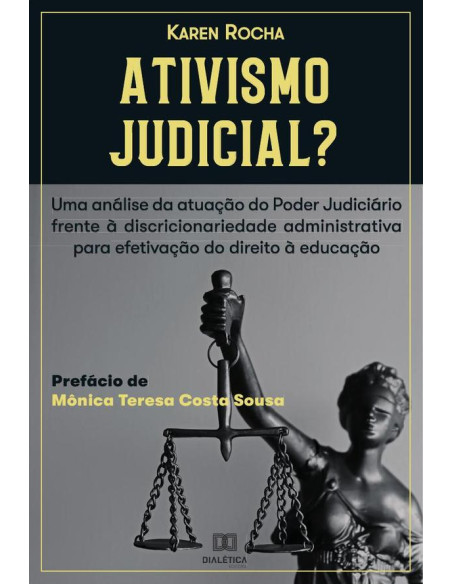 Ativismo Judicial?:uma análise da atuação do Poder Judiciário frente à Discricionariedade Administrativa para efetivação do Direito à Educação