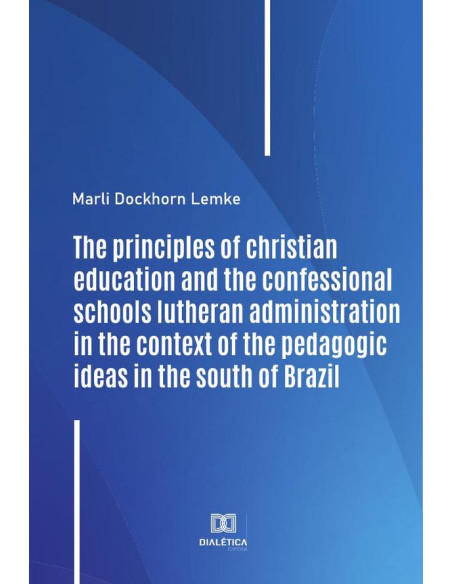 The principles of christian education and the confessional schools lutheran administration in the context of the pedagogic ideas in the south of Brazil