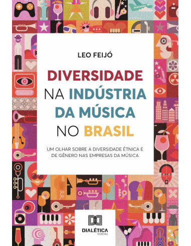 Diversidade na Indústria da Música no Brasil:um olhar sobre a diversidade étnica e de gênero nas empresas da música