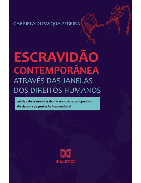 Escravidão contemporânea através das janelas dos Direitos Humanos:análise do crime de trabalho escravo na perspectiva do sistema de proteção internacional