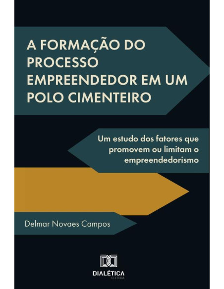 A formação do processo empreendedor em um polo cimenteiro:um estudo dos fatores que promovem ou limitam o empreendedorismo