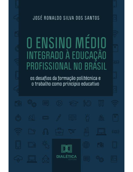 O Ensino Médio Integrado à Educação Profissional no Brasil:os desafios da formação politécnica e o trabalho como princípio educativo