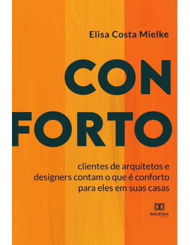 Conforto:clientes de arquitetos e designers contam o que é conforto para eles em suas casas