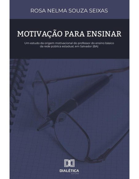 Motivação para Ensinar:um estudo da origem motivacional do professor do ensino básico da rede pública estadual, em Salvador (BA)