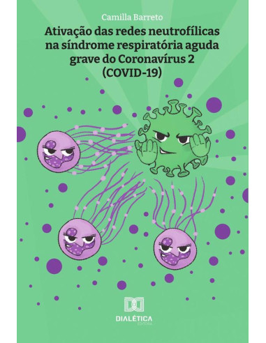 Ativação das redes neutrofílicas na síndrome respiratória aguda grave do Coronavírus 2 (COVID-19)