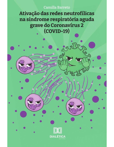 Ativação das redes neutrofílicas na síndrome respiratória aguda grave do Coronavírus 2 (COVID-19)