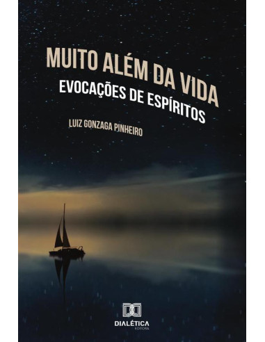 Muito Além da Vida:evocações de espíritos com diálogos sobre o viver e o morrer