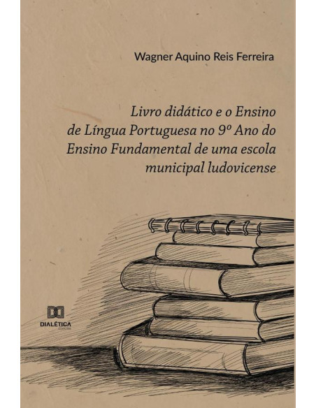 Livro didático e o Ensino de Língua Portuguesa no 9o Ano do Ensino Fundamental de uma escola municipal ludovicense