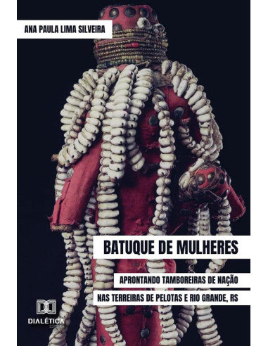 Batuque de Mulheres:aprontando tamboreiras de nação nas terreiras de Pelotas e Rio Grande, RS