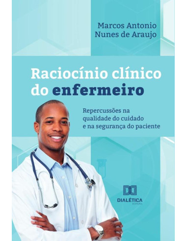 Raciocínio clínico do enfermeiro:repercussões na qualidade do cuidado e na segurança do paciente