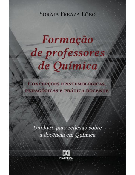 Formação de professores de Química:concepções epistemológicas, pedagógicas e prática docente