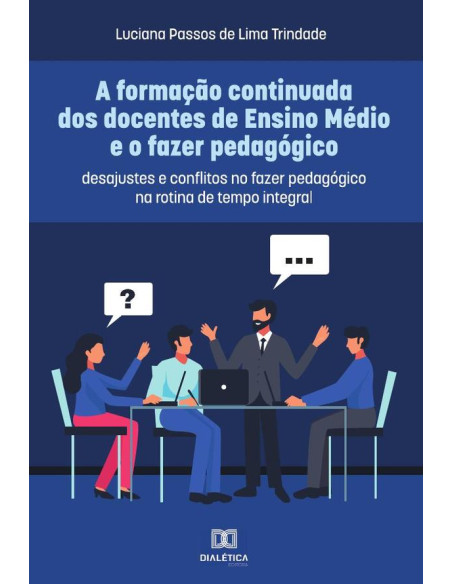 A formação continuada dos docentes de Ensino Médio e o fazer pedagógico:desajustes e conflitos no fazer pedagógico na rotina de tempo integral