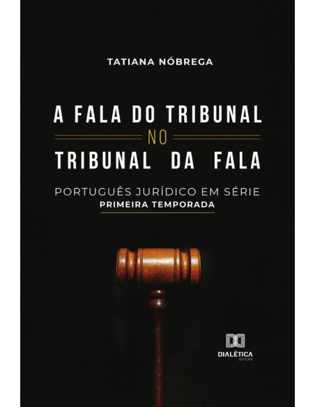 A fala do tribunal no tribunal da fala:Português jurídico em série - primeira temporada