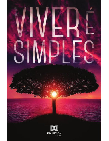 Viver é simples:a vida é uma obra inacabada para que todos tenham chances de criá-la à sua
maneira