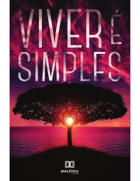 Viver é simples:a vida é uma obra inacabada para que todos tenham chances de criá-la à sua
maneira