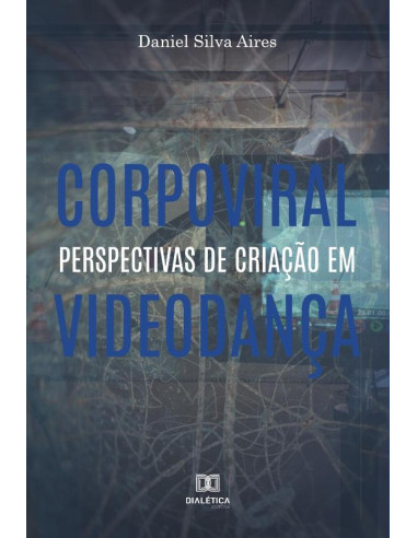 Corpoviral:perspectivas de criação em videodança