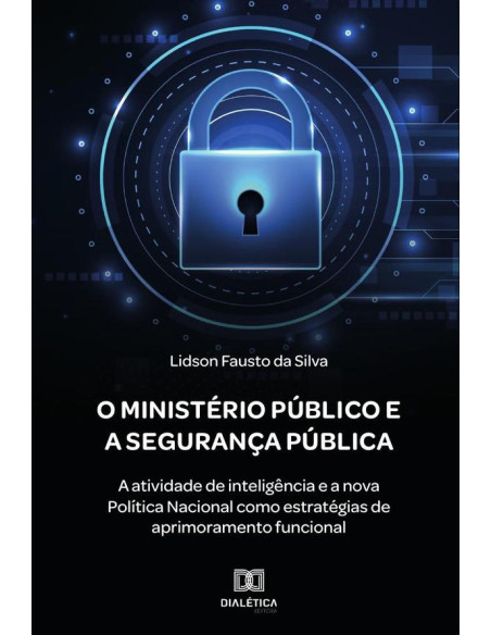 O Ministério Público e a Segurança Pública:a atividade de inteligência e a nova Política Nacional como estratégias de aprimoramento funcional