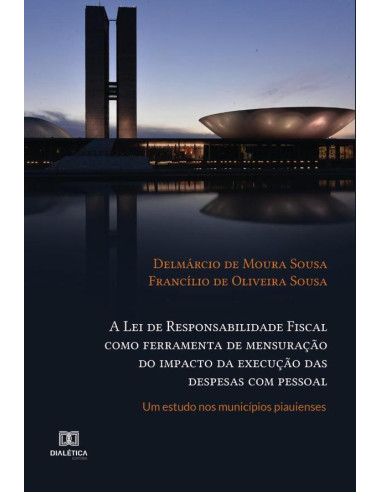 A Lei de Responsabilidade Fiscal como ferramenta de mensuração do impacto da execução das despesas com pessoal:um estudo nos municípios piauienses
