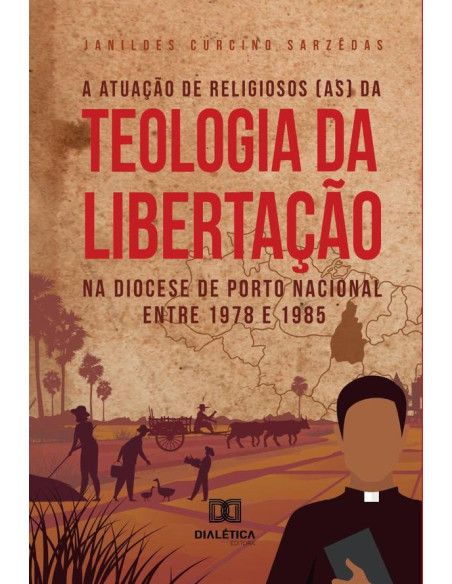 A atuação de religiosos (as) da Teologia da Libertação na Diocese de Porto Nacional entre 1978 e 1985