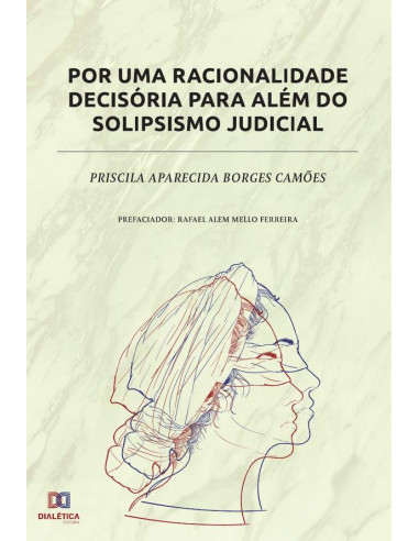 Por uma racionalidade decisória para além do solipsismo judicial