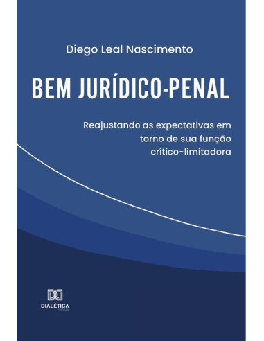 Bem jurídico-penal:reajustando as expectativas em torno de sua função crítico-limitadora