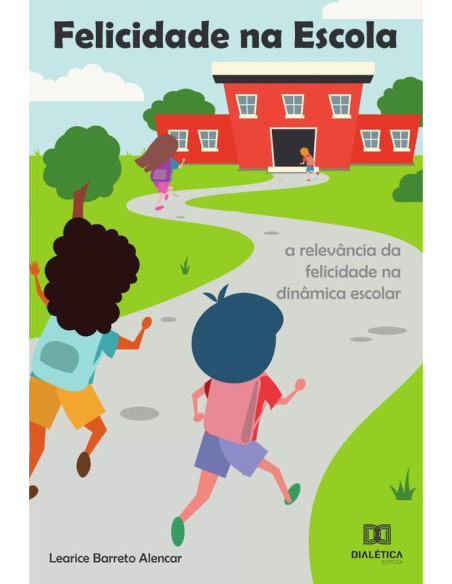 Felicidade na Escola:a relevância da felicidade na dinâmica escolar