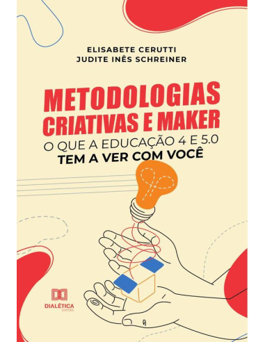 Metodologias Criativas e Maker:o que a Educação 4 e 5.0 tem a ver com você