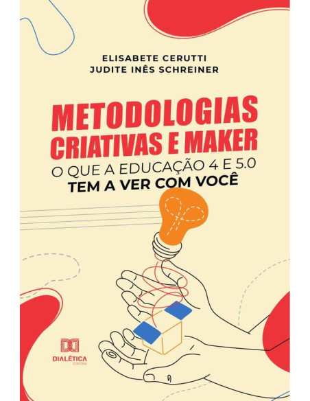 Metodologias Criativas e Maker:o que a Educação 4 e 5.0 tem a ver com você