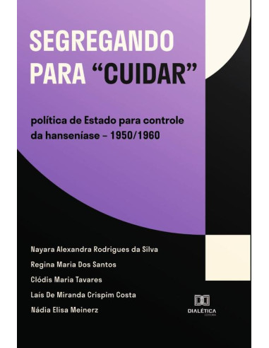 Segregando para “cuidar”:política de Estado para controle da hanseníase – 1950/1960