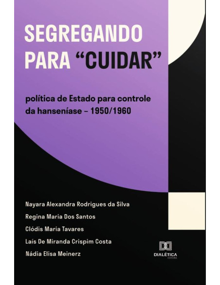 Segregando para “cuidar”:política de Estado para controle da hanseníase – 1950/1960