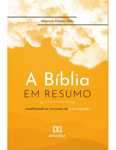 A Bíblia em Resumo:simplificando os versículos do Livro Sagrado