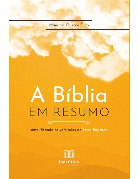 A Bíblia em Resumo:simplificando os versículos do Livro Sagrado