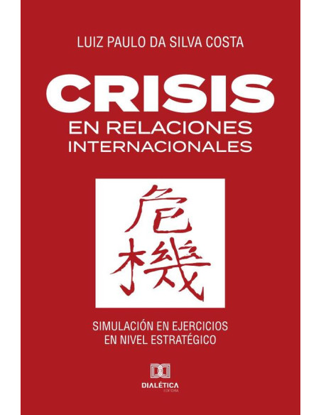 Crisis en Relaciones Internacionales:Simulación en Ejercicios en Nivel Estratégico