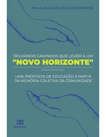 Trilhando Caminhos que Levem a um "Novo Horizonte":uma proposta de educação a partir da memória coletiva da comunidade