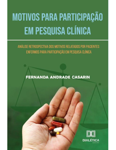 Motivos para Participação em Pesquisa Clínica:análise retrospectiva dos motivos relatados por pacientes enfermos para participação em pesquisa clínica