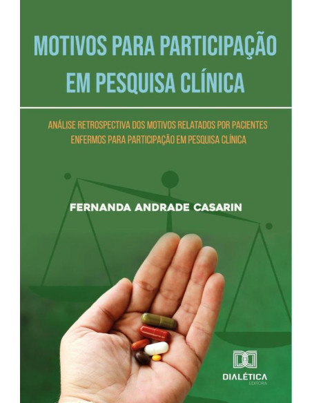 Motivos para Participação em Pesquisa Clínica:análise retrospectiva dos motivos relatados por pacientes enfermos para participação em pesquisa clínica