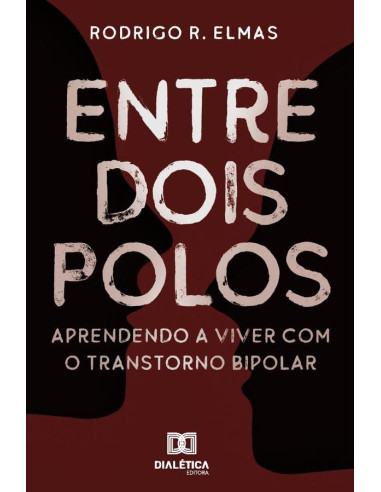 Entre dois polos:aprendendo a viver com o transtorno bipolar