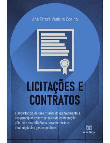 Licitações e Contratos:a importância da fase interna do planejamento e dos princípios constitucionais da contratação pública e sua influência para melhoria e diminuição dos gastos públicos