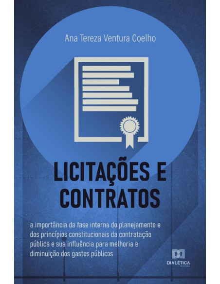 Licitações e Contratos:a importância da fase interna do planejamento e dos princípios constitucionais da contratação pública e sua influência para melhoria e diminuição dos gastos públicos