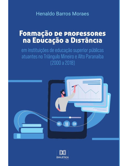 Formação de professores na educação a distância em instituições de educação superior públicas atuantes no Triângulo Mineiro e Alto Paranaíba (2000 a 2018)